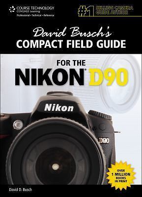 David Busch's Compact Field Guide for the Nikon D90 by Busch, David D.