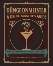 Düngeonmeister: 75 Epic RPG Cocktail Recipes to Shake Up Your Campaign (Düngeon