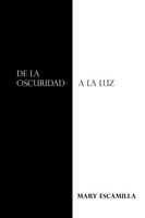 Mary Escamilla | De La Oscuridad A La Luz | Taschenbuch | Spanisch (2020)