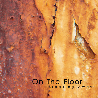ON THE FLOOR Breaking Away - CD - VÖ / 22.11.19 Girls Under Glas / Exploding Boy