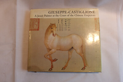 Giuseppe Castiglione - A Jesuit Painter at the Court of the Chinese Emperors