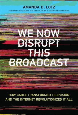 Amanda D. Lotz | We Now Disrupt This Broadcast | Buch | Englisch (2018)