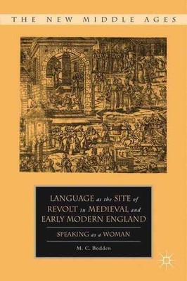 Language as the Site of Revolt in Medieval and Early Modern England: Speaking as