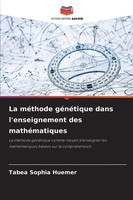 La MéThode GéNéTique Dans L'enseignement Des MathéMatiques Tabea Sophia Huemer