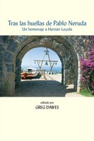 Tras Las Huellas De Pablo Neruda Un Homenaje A HernáN Loyola Greg Dawes Buch