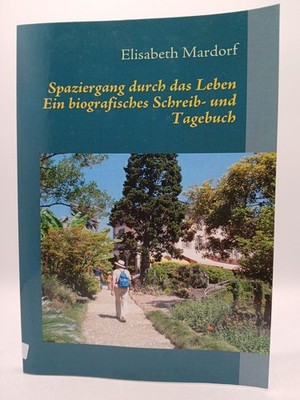 Spaziergang Durch Das Leben Ein biografisches Schreib- und Tagebuch Mardorf, Eli