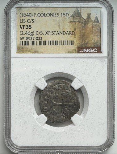 1640 French Colonies 15 Deniers - LIS C/S - NGC VF35