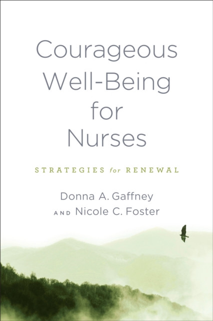Courageous Well-Being for Nurses by Donna A. Gaffney (Paperback Book)