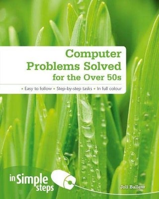 Computer Problems Solved for the Over 50s In Simple Steps Joli B