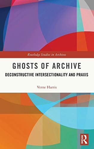 Ghosts of Archive: Deconstructive Intersectiona, Harris Hardcover..