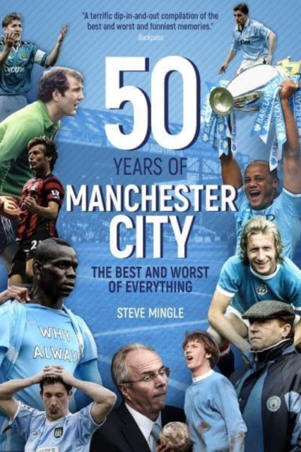 Fifty Years Of Manchester City : The Best And Worst Of Everything Steve Mingle - Image 2