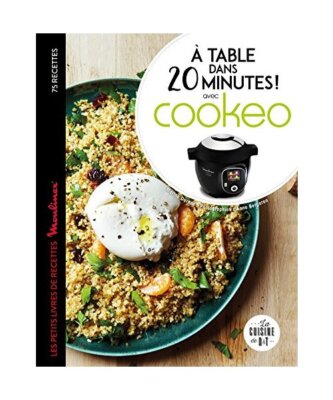 À table dans 20 minutes avec Cookeo: Le petit livre de recettes Moulinex, Duran