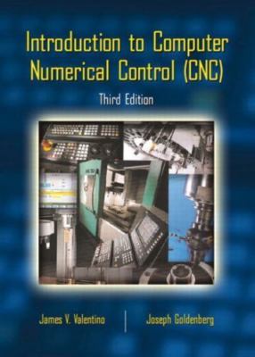 Introduction to Computer Numerical Control (Cnc), Valentino, James V.,Goldenberg
