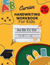 Cursive Handwriting Workbook For Kids ages 8-12-Learn to Write Cursive for Be...