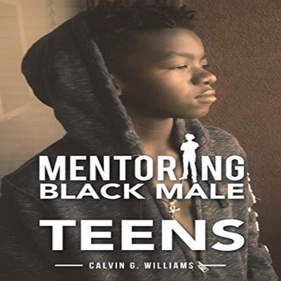 Mentoring Black Male Teens Calvin G. Williams Paperback Author So