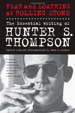 FEAR AND LOATHING AT ROLLING STONE: THE ESSENTIAL WRITING By Hunter S. Thompson