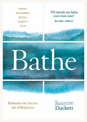Bathe: The Art of Finding Rest, Relaxation and Rejuvenation in a Busy World,Su