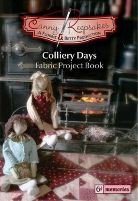 Canny Keepsakes - Colliery Days: A Fabric Project Book, Florrie & Betty, Used; V