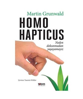 Homo Hapticus: Neden dokunmadan yasayamayiz: Neden dokunmadan yasayamayiz, Marti
