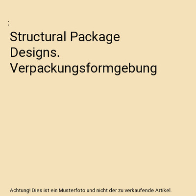 Structural Package Designs. Verpackungsformgebung