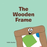 Kaitlin Gauthier | The Wooden Frame | Taschenbuch | Englisch (2021) | Xlibris Us