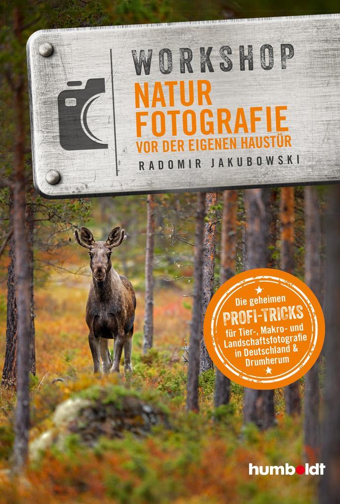 Workshop Naturfotografie Vor Der Eigenen Haustür | Radomir Jakubowski