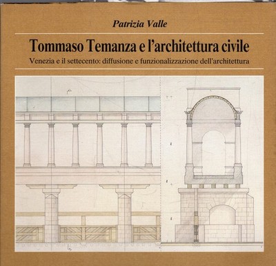 Tommaso Temanza e l'architettura civile. Venezia e il setticento: diffusione e f