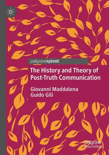 The History And Theory Of Post-Truth Communication Giovanni Maddalena (U. A.) Vi-image
