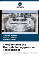 Photodynamische Therapie Bei Aggressiver Parodontitis: Surekha Rathod (U. A.)