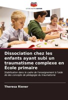 Dissociation Chez Les Enfants Ayant Subi Un Traumatisme Complexe En ÉCole...