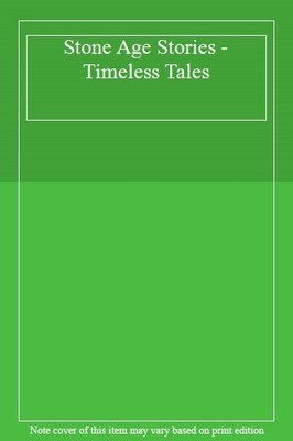 Stone Age Stories - Timeless Tales,