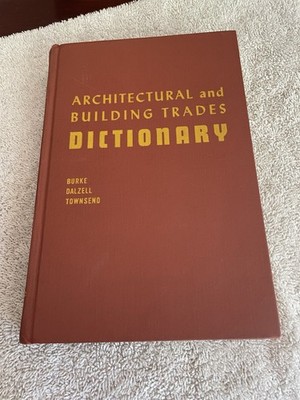 Architectural & Building Trades Dictionary Burke, Dalzell, Townsend (Vintage)