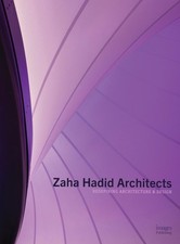 Zaha Hadid Architects: Redefining Architecture and Design by Zaha Hadid Architec