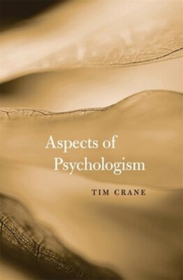Aspects of Psychologism by Tim Crane: New