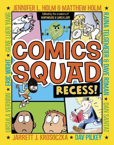 Dan Santat Jennifer L. Holm Raina Telgemeier Comics Squad: R