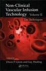 Non-Clinical Vascular Infusion Technology: The Techniques: Volume II by Taylor & Francis Inc (Hardback, 2013)