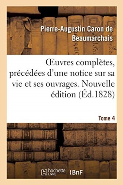 BEAUMARCHAIS-P A C - OEuvres compltes. Nouvelle dition. Tome 4 - New - X555z