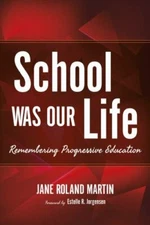 School Was Our Life: Remembering Progressive Education (Counterpoints: Music and