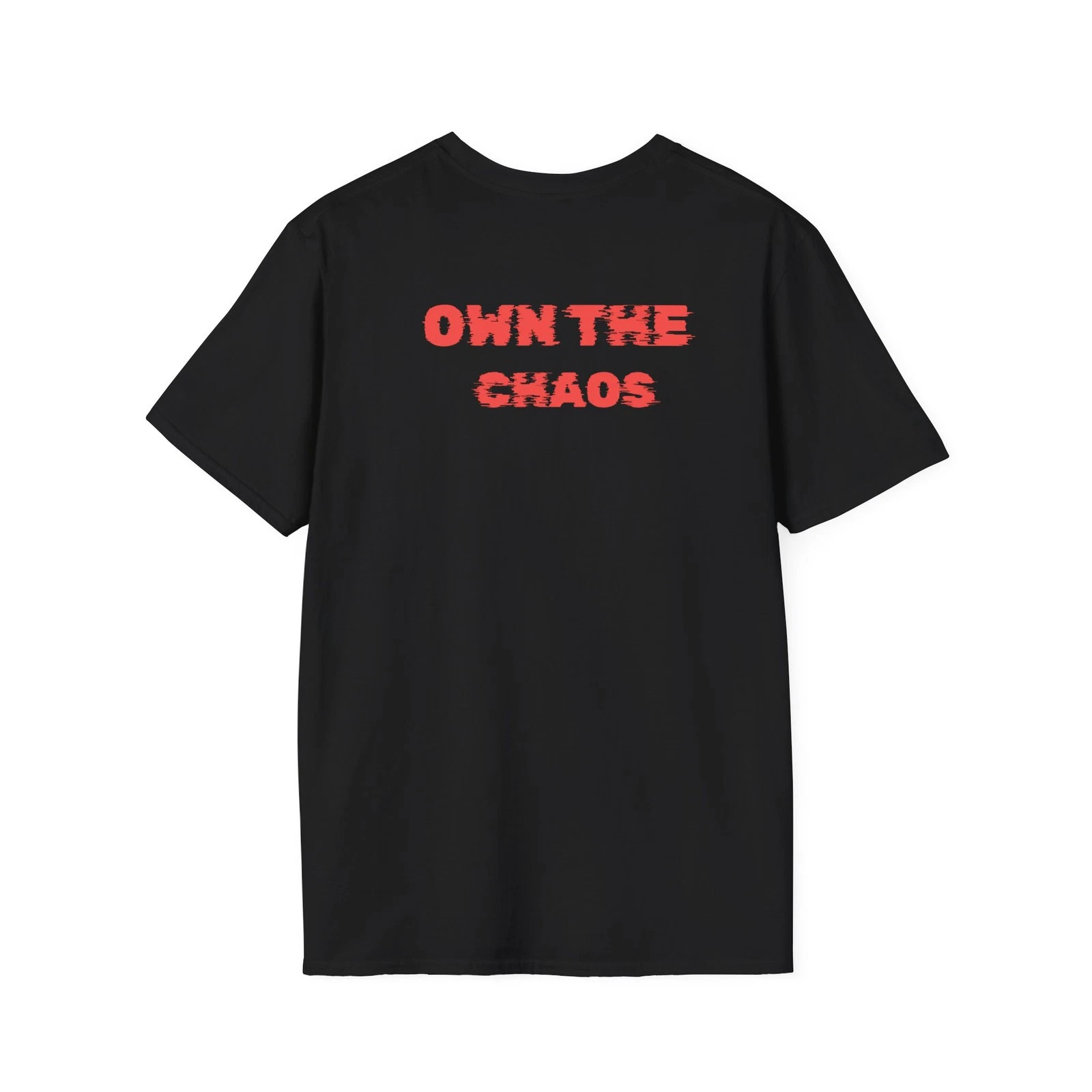 Own the Chaos Back printed T-Shirt | Red Block Letter Back Print