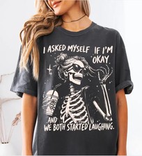I Asked Myself If I'm Okay Skeleton Shirt, Funny Sarcastic Graphic Tee