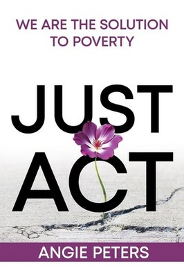 Just Act: We Are The Solution To Poverty