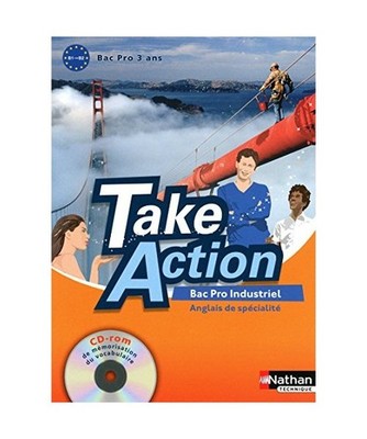 Take Action - Anglais Livre de l'élève - Bac Pro 3 ans Industriels - Niveau B1