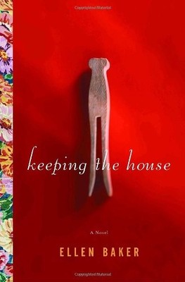 Keeping the House: A Novel - Baker, Ellen - Good - See condition notes