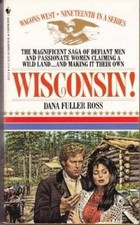 WISCONSIN (Wagon's West) - Mass Market Paperback By Ross, Dana Fuller - GOOD