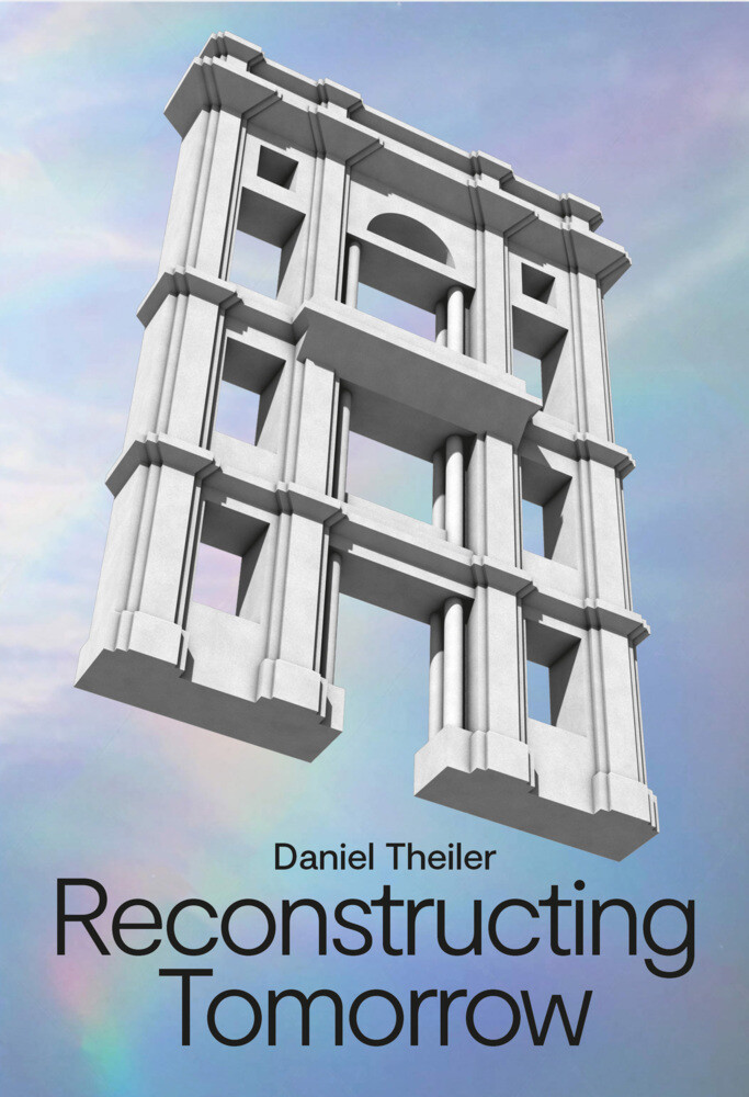 Thumbnail - Daniel Theiler | Reconstructing Tomorrow | Daniel/bargholz,