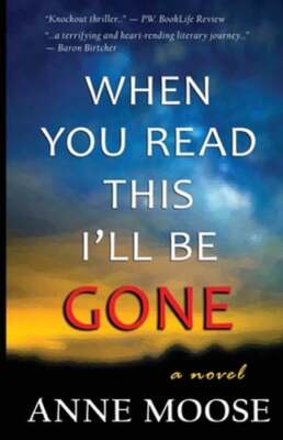 When You Read This I'll Be Gone by Anne Moose: New