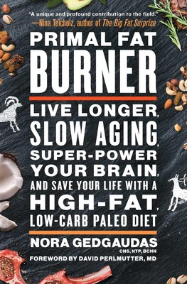 Primal Fat Burner: Live Longer, Slow Aging, Super-Power Your Brain, and Save...
