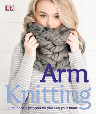 Arm Knitting: 30 no-needle projects for you and your home - paperback Alpha