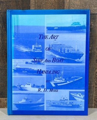 The Art of Ship and Boat Handling R.D. Moss 1990 Hardcover Book