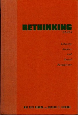 Michael T Gilmore / Rethinking Class Literary Studies and Social Formations
